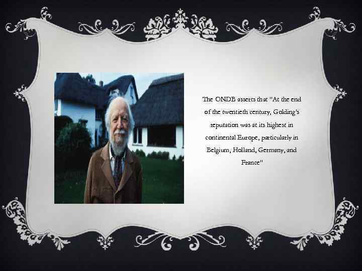 The ONDB asserts that "At the end of the twentieth century, Golding's reputation was