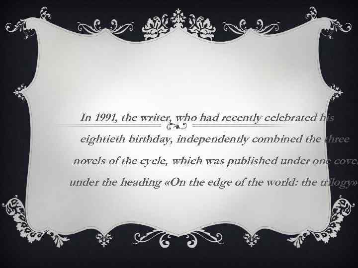 In 1991, the writer, who had recently celebrated his eightieth birthday, independently combined the