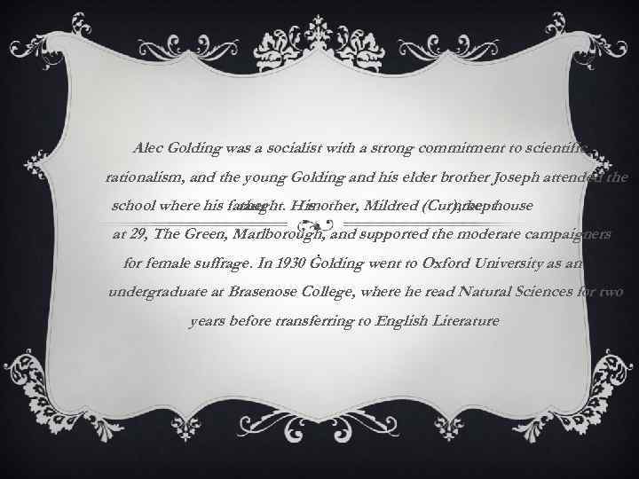 Alec Golding was a socialist with a strong commitment to scientific rationalism, and the