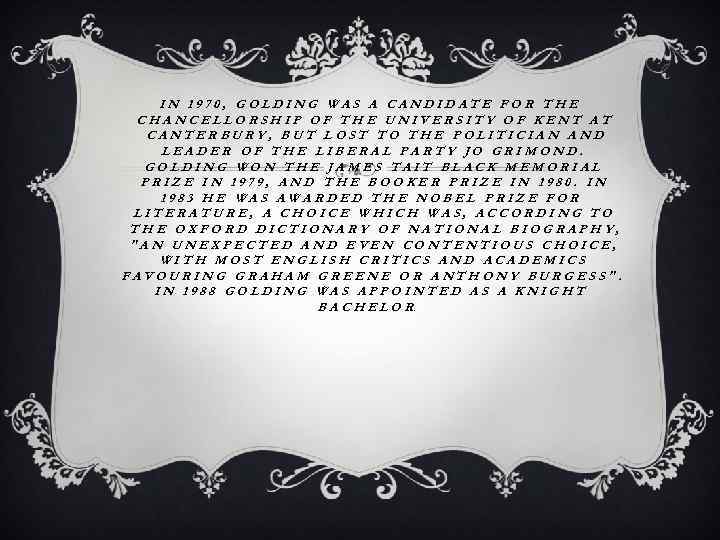 IN 1970, GOLDING WAS A CANDIDATE FOR THE CHANCELLORSHIP OF THE UNIVERSITY OF KENT