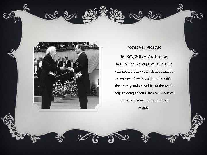 NOBEL PRIZE In 1983, William Golding was awarded the Nobel prize in literature «for