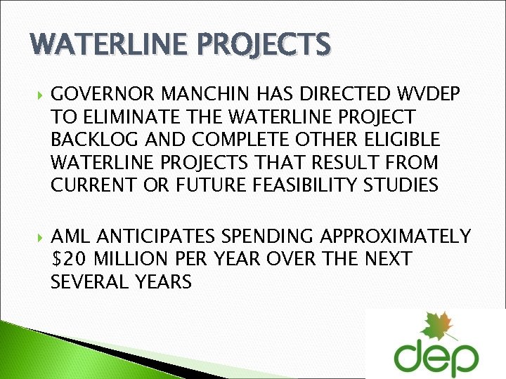 WATERLINE PROJECTS GOVERNOR MANCHIN HAS DIRECTED WVDEP TO ELIMINATE THE WATERLINE PROJECT BACKLOG AND