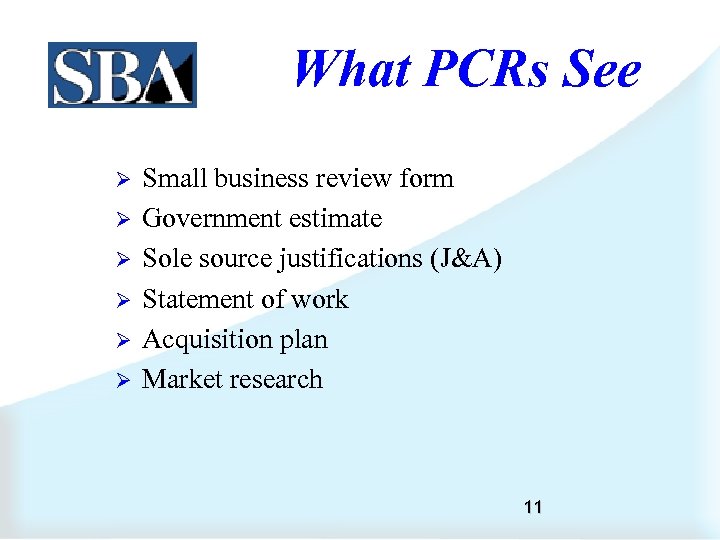 What PCRs See Ø Ø Ø Small business review form Government estimate Sole source