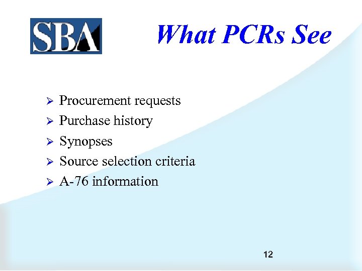 What PCRs See Ø Ø Ø Procurement requests Purchase history Synopses Source selection criteria