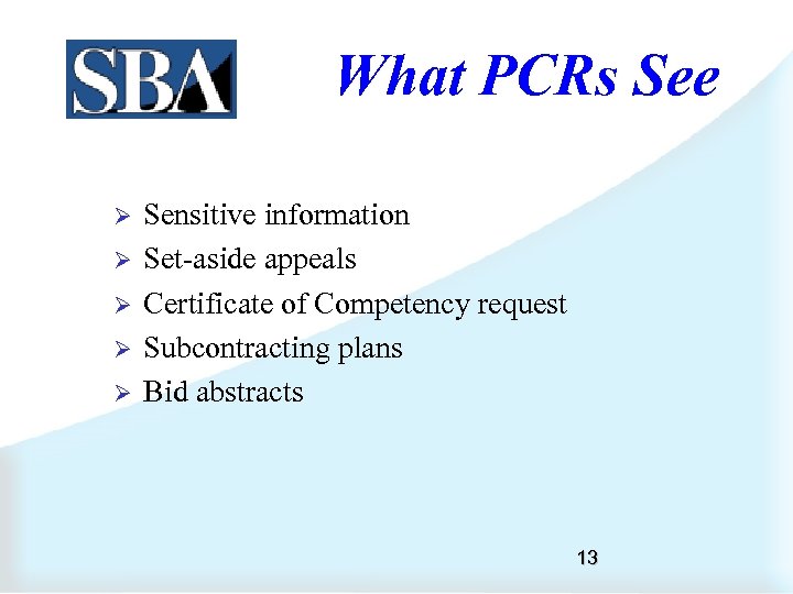 What PCRs See Ø Ø Ø Sensitive information Set-aside appeals Certificate of Competency request