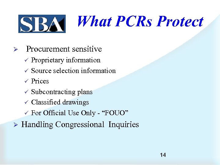 What PCRs Protect Ø Procurement sensitive ü ü ü Ø Proprietary information Source selection