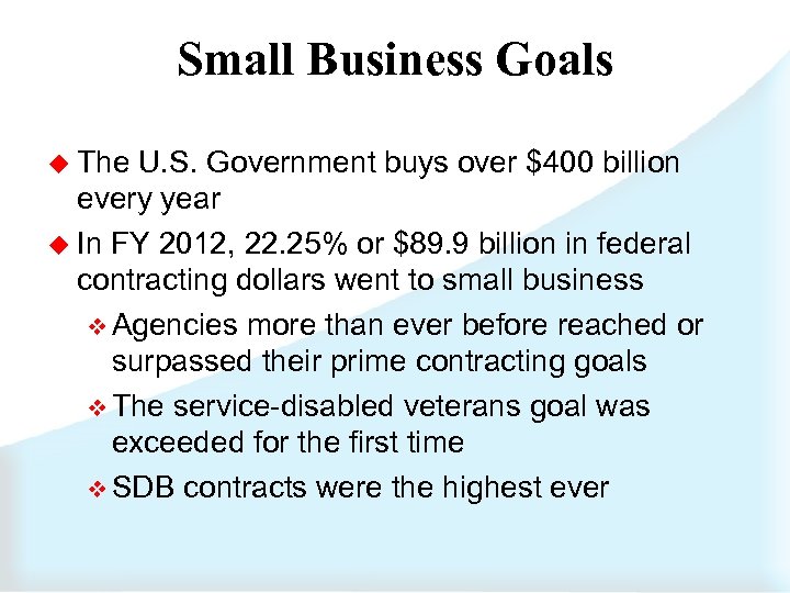 Small Business Goals u The U. S. Government buys over $400 billion every year