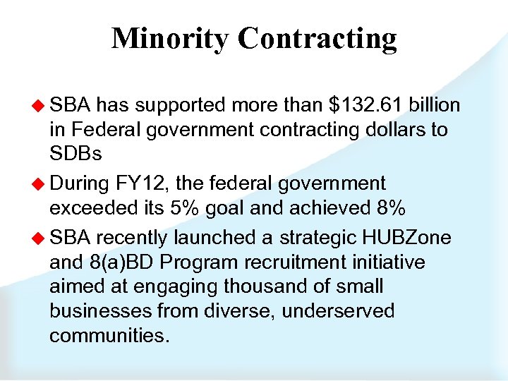 Minority Contracting u SBA has supported more than $132. 61 billion in Federal government