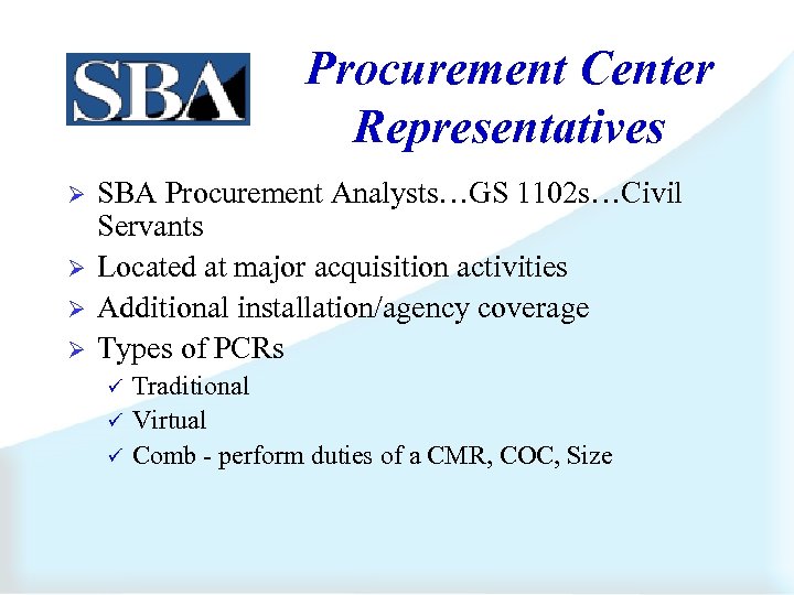 Procurement Center Representatives Ø Ø SBA Procurement Analysts…GS 1102 s…Civil Servants Located at major