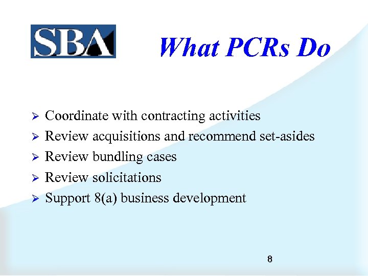 What PCRs Do Ø Ø Ø Coordinate with contracting activities Review acquisitions and recommend