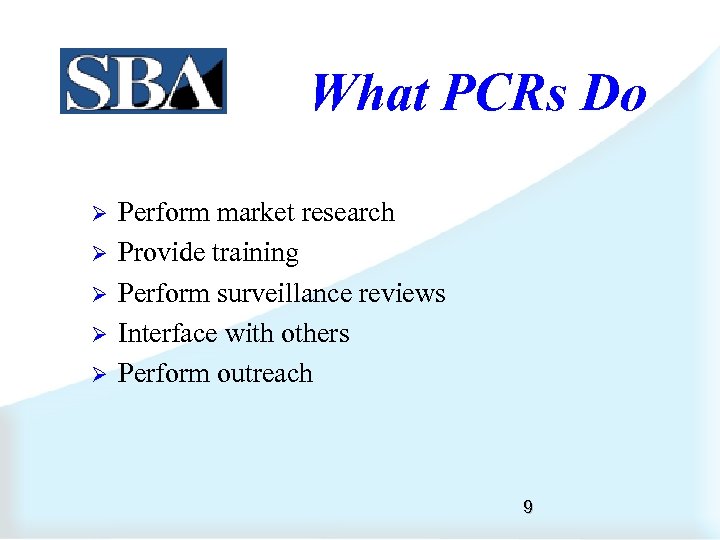 What PCRs Do Ø Ø Ø Perform market research Provide training Perform surveillance reviews