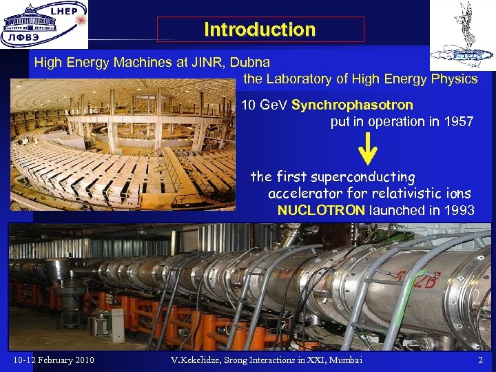 Introduction High Energy Machines at JINR, Dubna the Laboratory of High Energy Physics 10