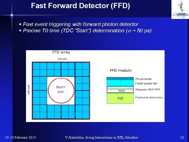 Fast Forward Detector (FFD) § Fast event triggering with forward photon detector § Precise