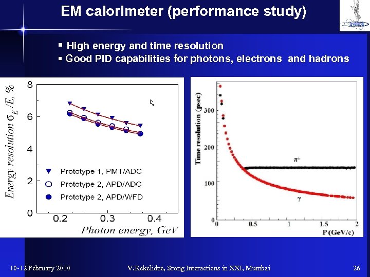 EM calorimeter (performance study) § High energy and time resolution § Good PID capabilities