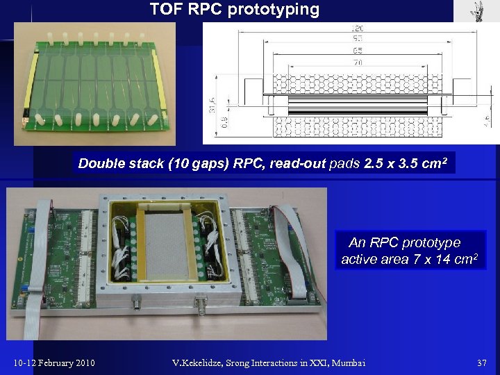 TOF RPC prototyping Double stack (10 gaps) RPC, read-out pads 2. 5 х 3.