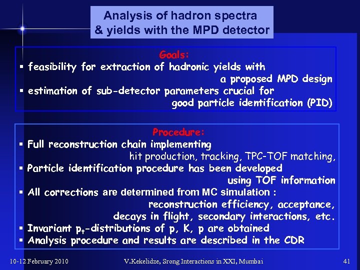 Analysis of hadron spectra & yields with the MPD detector Goals: § feasibility for