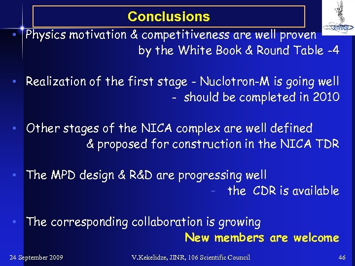 Conclusions • Physics motivation & competitiveness are well proven by the White Book &