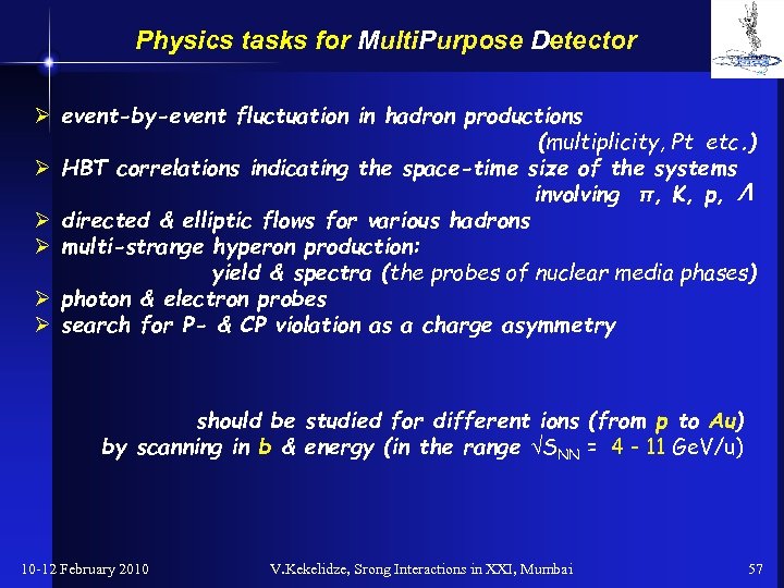 Physics tasks for Multi. Purpose Detector Ø event-by-event fluctuation in hadron productions (multiplicity, Pt