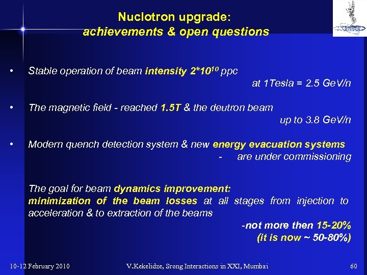 Nuclotron upgrade: achievements & open questions • Stable operation of beam intensity 2*1010 ppc