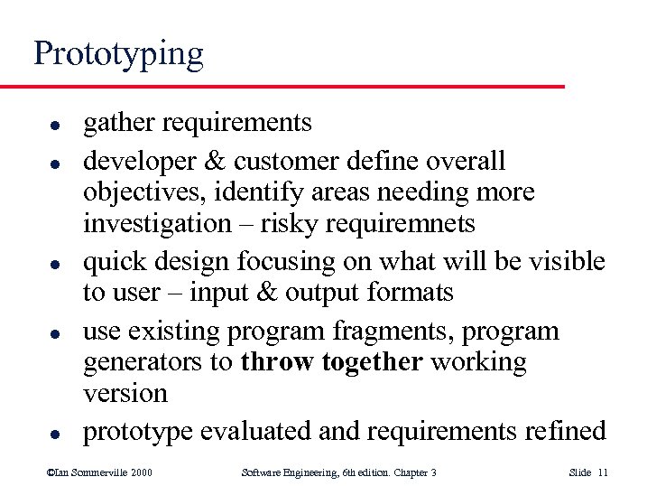 Prototyping l l l gather requirements developer & customer define overall objectives, identify areas