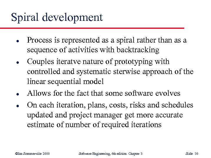 Spiral development l l Process is represented as a spiral rather than as a