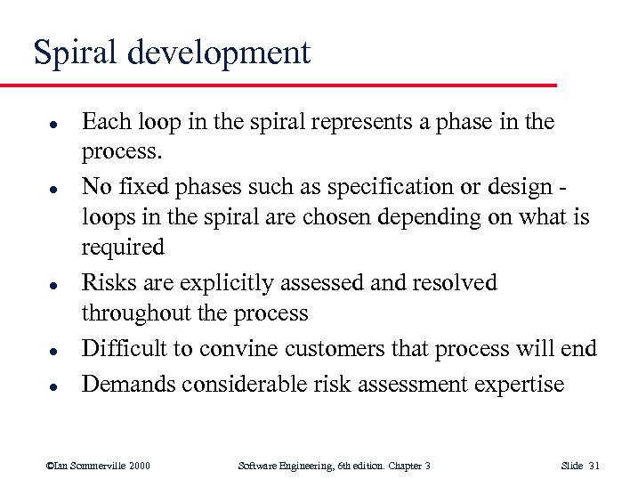 Spiral development l l l Each loop in the spiral represents a phase in
