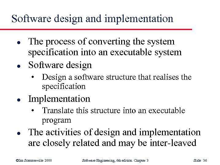 Software design and implementation l l The process of converting the system specification into