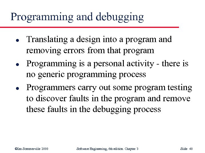 Programming and debugging l l l Translating a design into a program and removing