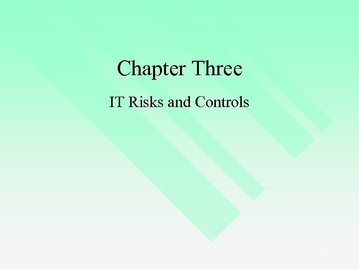 Chapter Three IT Risks and Controls 1 