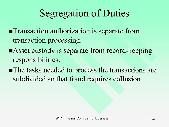 Segregation of Duties n. Transaction authorization is separate from transaction processing. n. Asset custody