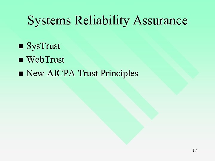 Systems Reliability Assurance Sys. Trust n Web. Trust n New AICPA Trust Principles n