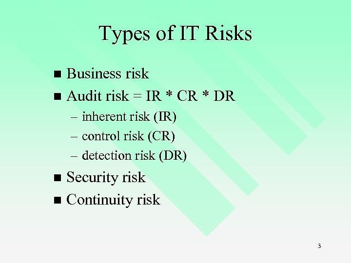 Types of IT Risks Business risk n Audit risk = IR * CR *