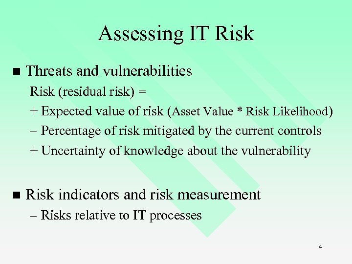 Assessing IT Risk n Threats and vulnerabilities Risk (residual risk) = + Expected value