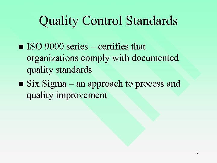 Quality Control Standards ISO 9000 series – certifies that organizations comply with documented quality