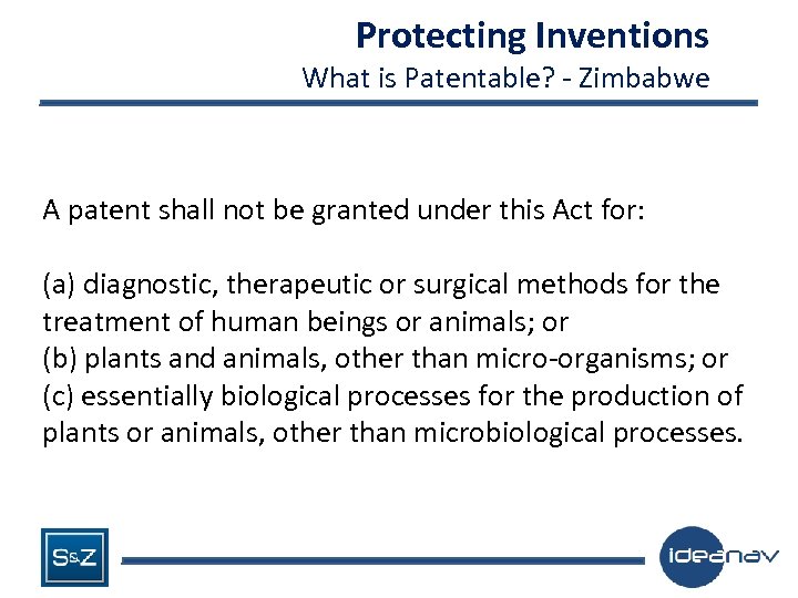 Protecting Inventions What is Patentable? - Zimbabwe A patent shall not be granted under
