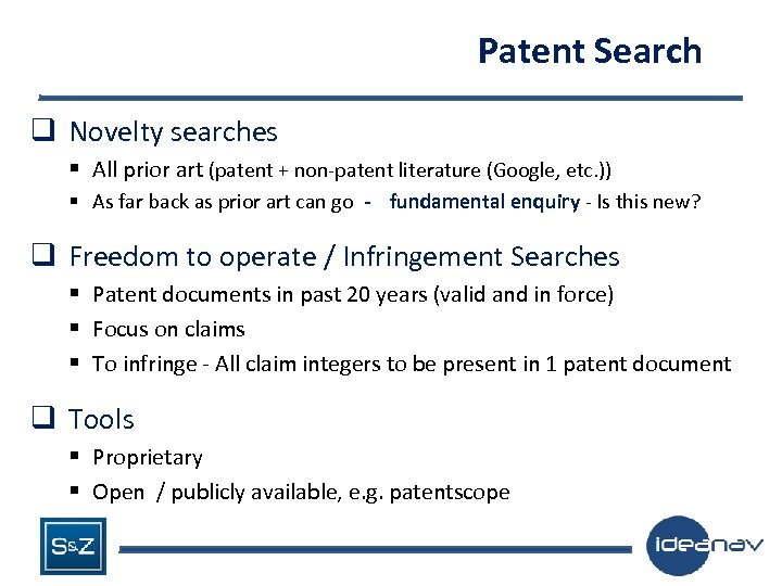 Patent Search q Novelty searches § All prior art (patent + non-patent literature (Google,