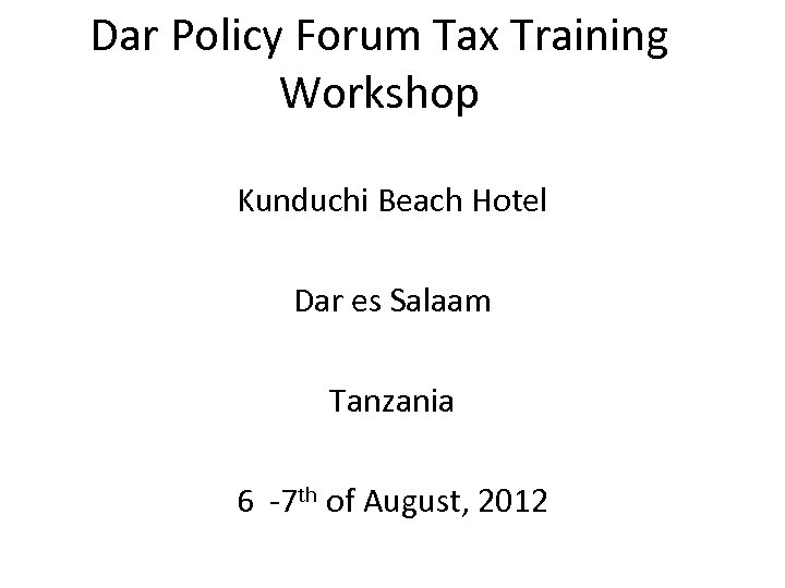 Dar Policy Forum Tax Training Workshop Kunduchi Beach Hotel Dar es Salaam Tanzania 6