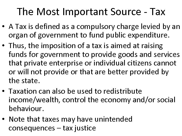 The Most Important Source - Tax • A Tax is defined as a compulsory