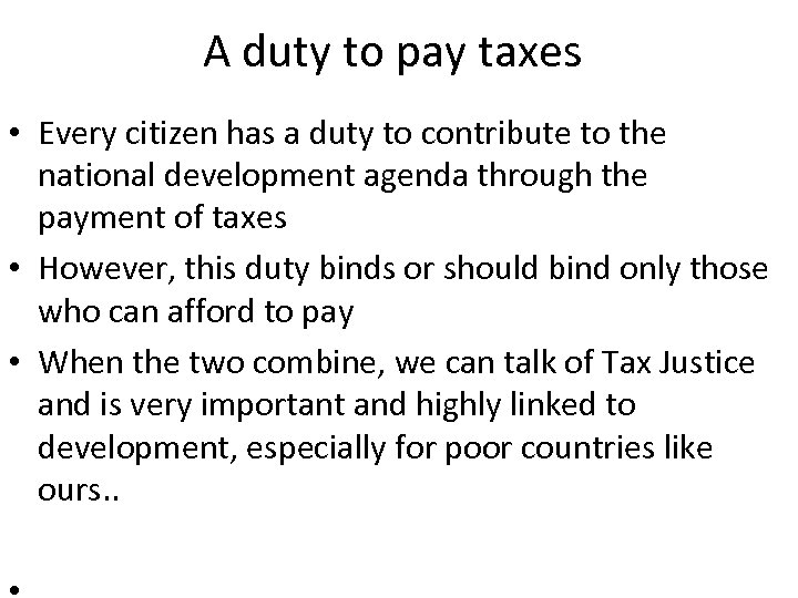 A duty to pay taxes • Every citizen has a duty to contribute to