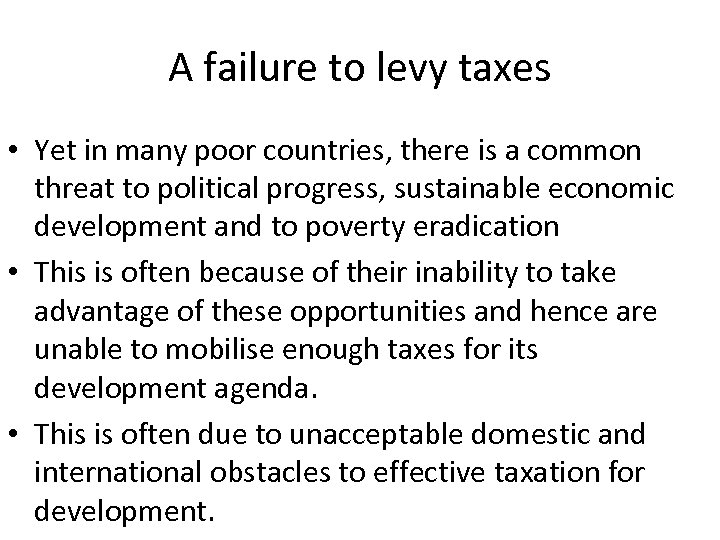 A failure to levy taxes • Yet in many poor countries, there is a