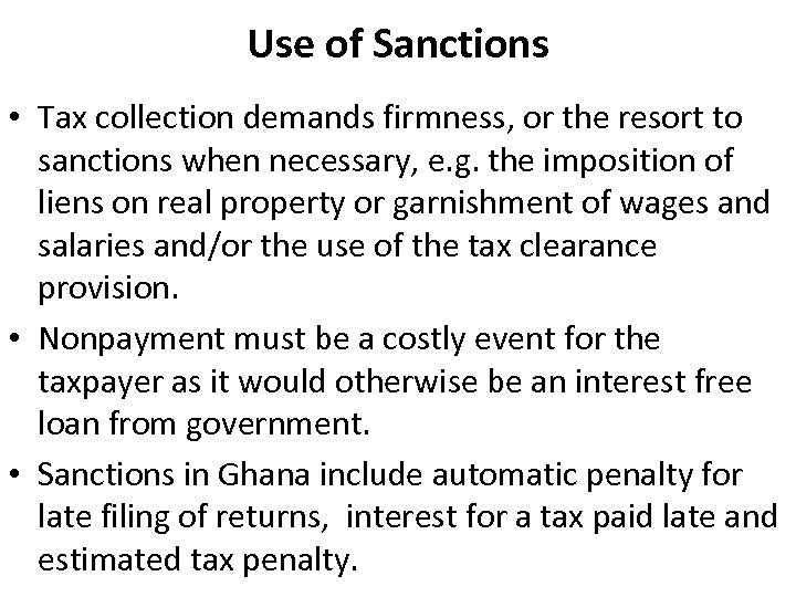 Use of Sanctions • Tax collection demands firmness, or the resort to sanctions when