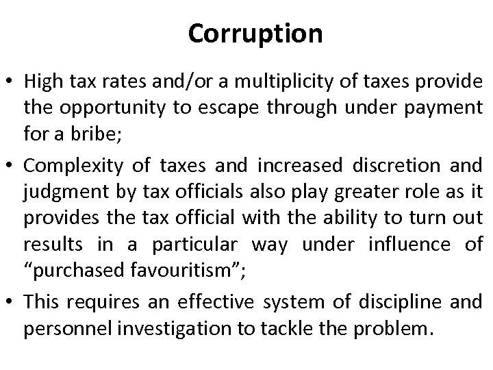 Corruption • High tax rates and/or a multiplicity of taxes provide the opportunity to