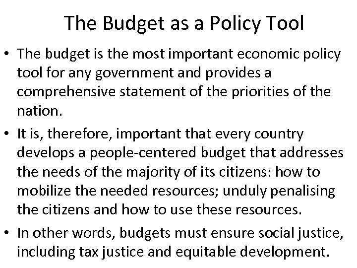 The Budget as a Policy Tool • The budget is the most important economic