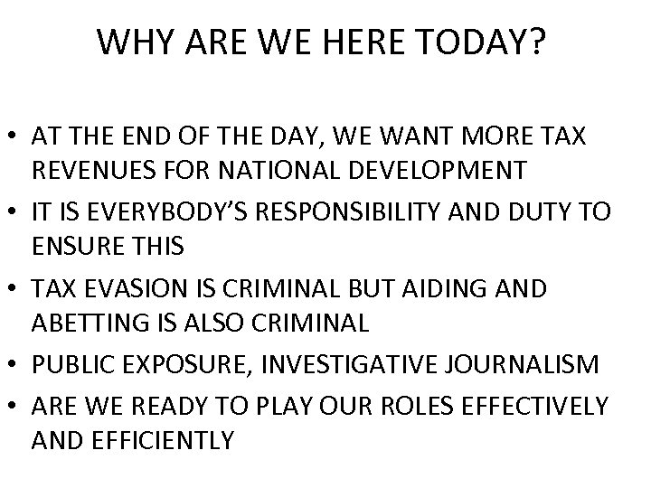 WHY ARE WE HERE TODAY? • AT THE END OF THE DAY, WE WANT