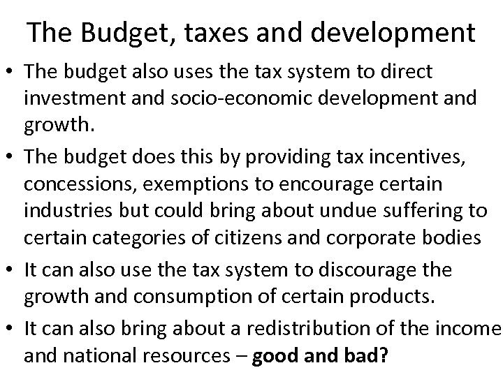 The Budget, taxes and development • The budget also uses the tax system to