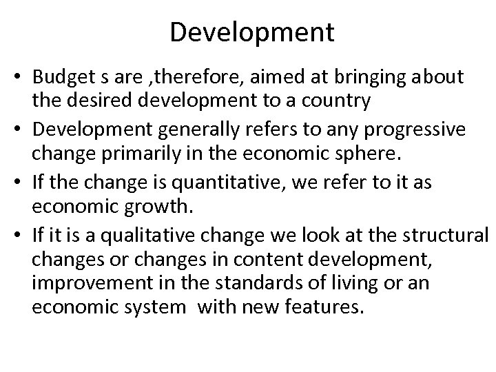 Development • Budget s are , therefore, aimed at bringing about the desired development