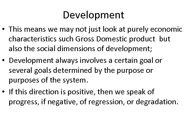 Development • This means we may not just look at purely economic characteristics such