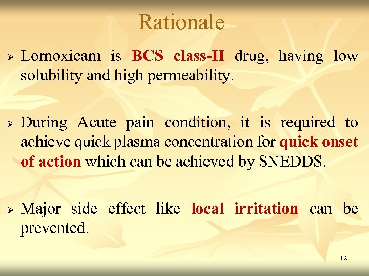 Rationale Ø Ø Ø Lornoxicam is BCS class-II drug, having low solubility and high