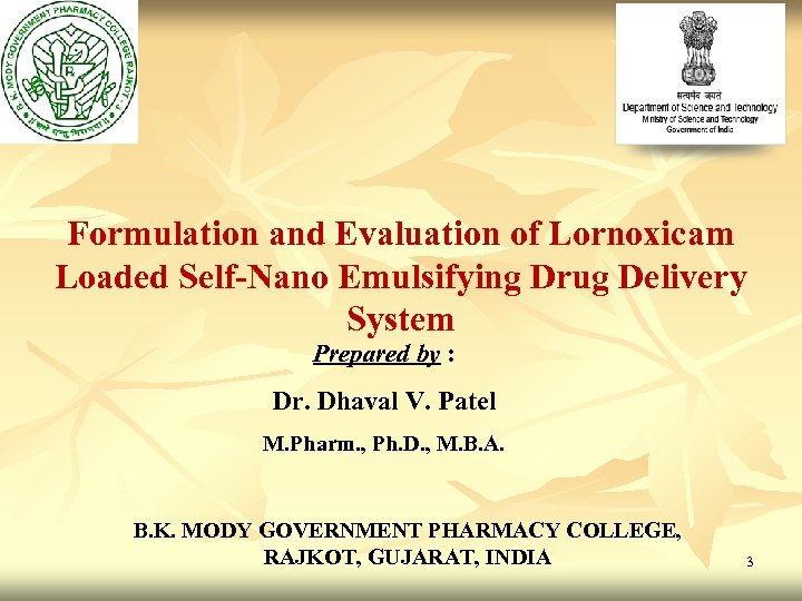 Formulation and Evaluation of Lornoxicam Loaded Self-Nano Emulsifying Drug Delivery System Prepared by :