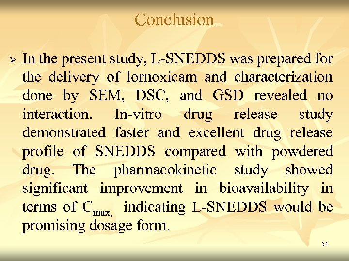 Conclusion Ø In the present study, L-SNEDDS was prepared for the delivery of lornoxicam